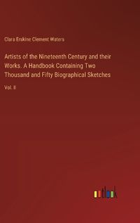 Cover image for Artists of the Nineteenth Century and their Works. A Handbook Containing Two Thousand and Fifty Biographical Sketches