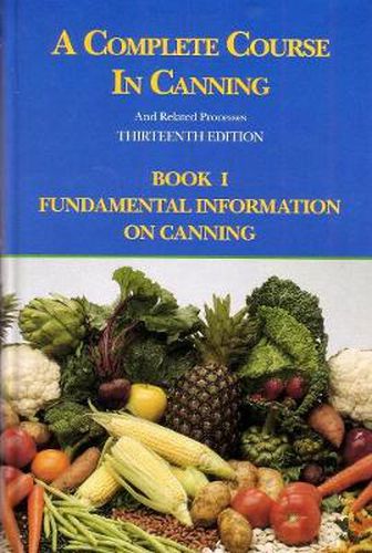 Cover image for A Complete Course in Canning and Related Processes: Fundamental Information on Canning