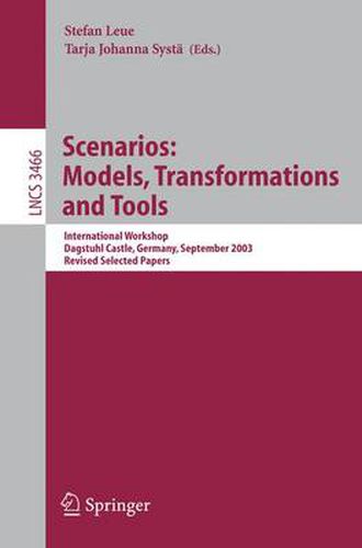 Cover image for Scenarios: Models, Transformations and Tools: International Workshop, Dagstuhl Castle, Germany, September 7-12, 2003, Revised Selected Papers