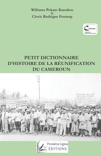 Cover image for Petit dictionnaire d'histoire de la Reunification du Cameroun