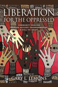 Cover image for Liberation for the Oppressed: Community Healing through Activist Transformation, A Call to CHAT