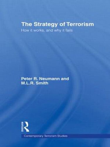 The Strategy of Terrorism: How it Works, and Why it Fails