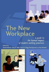 Cover image for The New Workplace: A Guide to the Human Impact of Modern Working Practices