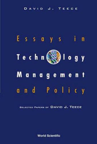 Cover image for Essays In Technology Management And Policy: Selected Papers Of David J Teece