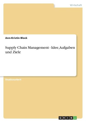 Cover image for Supply Chain Management - Idee, Aufgaben und Ziele