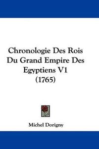 Cover image for Chronologie Des Rois Du Grand Empire Des Egyptiens V1 (1765)