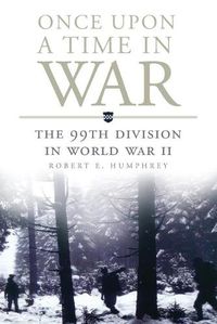 Cover image for Once Upon a Time in War: The 99th Division in World War II