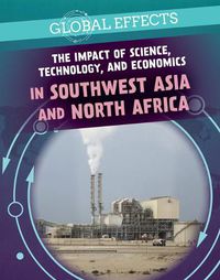 Cover image for The Impact of Science, Technology, and Economics in Southwest Asia and North Africa