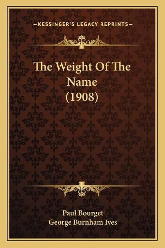 The Weight of the Name (1908) the Weight of the Name (1908)