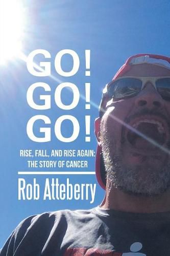 Cover image for Go! Go! Go!: Rise, Fall, and Rise Again: The Story of Cancer