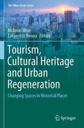 Cover image for Tourism, Cultural Heritage and Urban Regeneration: Changing Spaces in Historical Places