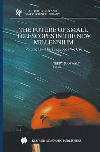 Cover image for The Future of Small Telescopes in the New Millennium: Volume I - Perceptions, Productivities, and Policies Volume II - The Telescopes We Use Volume III - Science in the Shadows of Giants