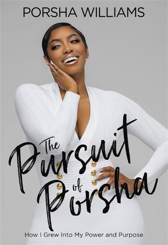 Cover image for The Pursuit of Porsha: How I Grew Into My Power and Purpose