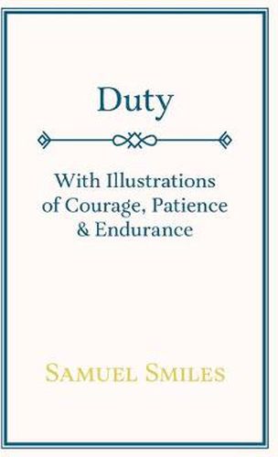 Cover image for Duty - With Illustrations of Courage, Patience & Endurance