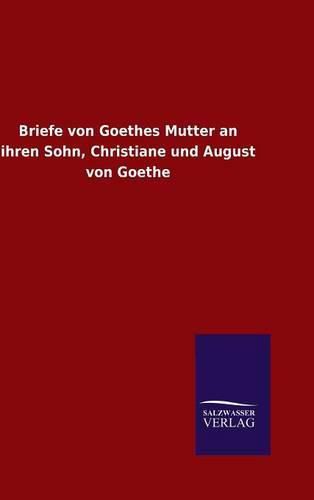 Cover image for Briefe von Goethes Mutter an ihren Sohn, Christiane und August von Goethe