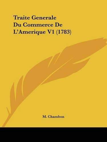 Traite Generale Du Commerce de L'Amerique V1 (1783)