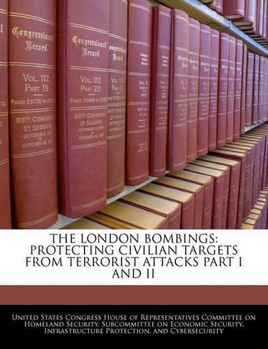 Cover image for The London Bombings: Protecting Civilian Targets from Terrorist Attacks Part I and II