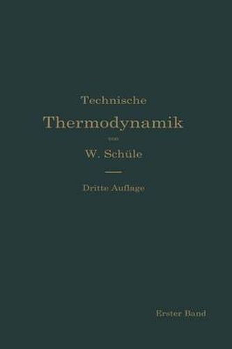 Technische Thermodynamik: Die Fur Den Maschinenbau Wichtigsten Lehren Nebst Technischen Anwendungen