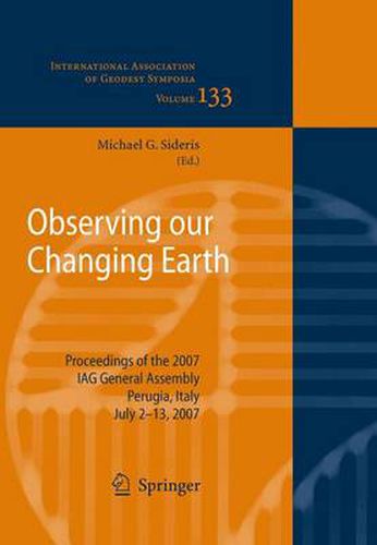 Cover image for Observing our Changing Earth: Proceedings of the 2007 IAG General Assembly, Perugia, Italy, July 2 - 13, 2007