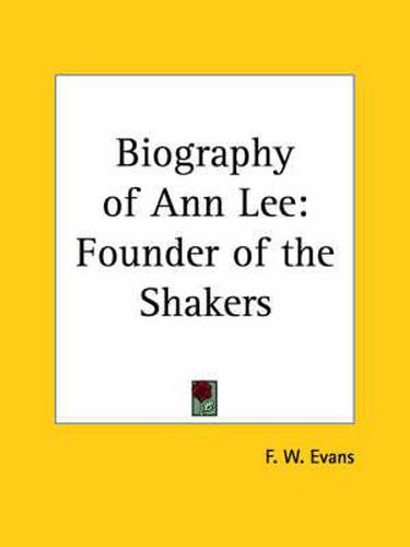 Biography of Ann Lee: Founder of the Shakers (1855)