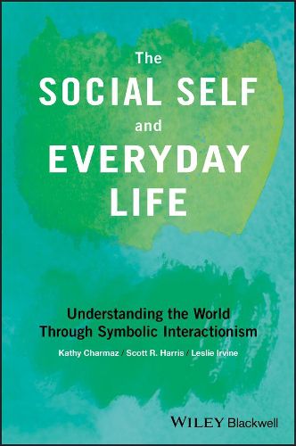 Cover image for The Social Self and Everyday Life - Understanding the World Through Symbolic Interactionism