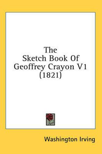 Cover image for The Sketch Book Of Geoffrey Crayon V1 (1821)