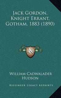 Cover image for Jack Gordon, Knight Errant, Gotham, 1883 (1890)