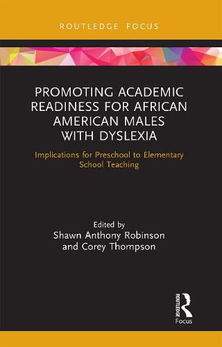 Cover image for Promoting Academic Readiness for African American Males with Dyslexia: Implications for Preschool to Elementary School Teaching