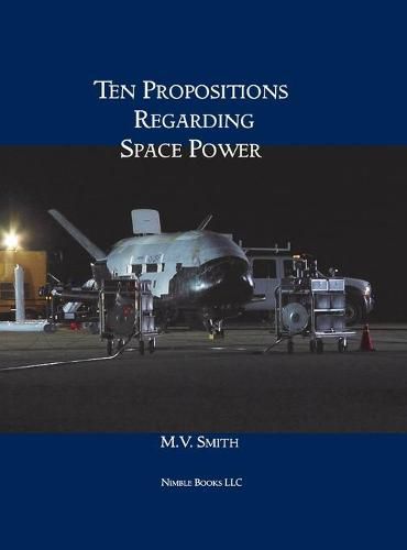 Cover image for Ten Propositions Regarding Space Power