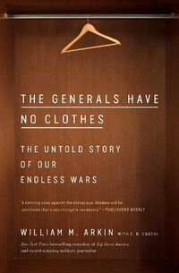 Cover image for The Generals Have No Clothes: The Untold Story of Our Endless Wars