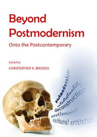 Cover image for Beyond Postmodernism: Onto the Postcontemporary