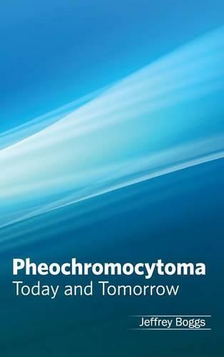 Cover image for Pheochromocytoma: Today and Tomorrow