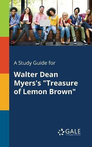 A Study Guide for Walter Dean Myers's Treasure of Lemon Brown