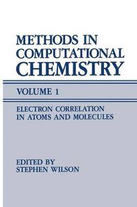 Cover image for Methods in Computational Chemistry: Volume 1 Electron Correlation in Atoms and Molecules