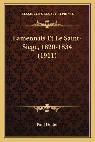 Lamennais Et Le Saint-Siege, 1820-1834 (1911)