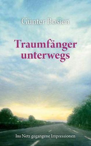 Cover image for Traumfanger unterwegs: Ins Netz gegangene Impressionen