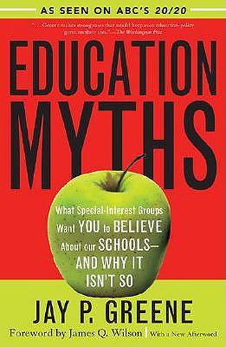 Cover image for Education Myths: What Special Interest Groups Want You to Believe About Our Schools--And Why It Isn't So