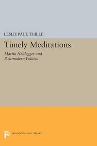Cover image for Timely Meditations: Martin Heidegger and Postmodern Politics