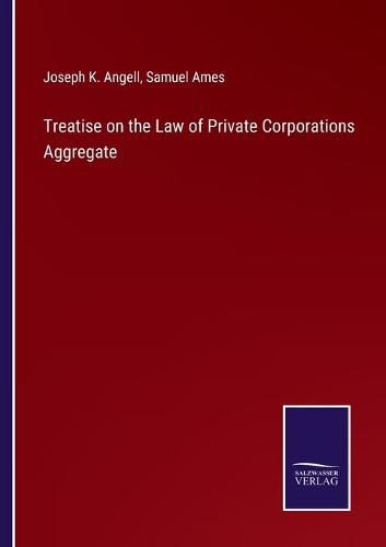 Cover image for Treatise on the Law of Private Corporations Aggregate