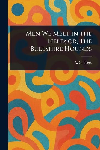 Cover image for Men We Meet in the Field; or, The Bullshire Hounds
