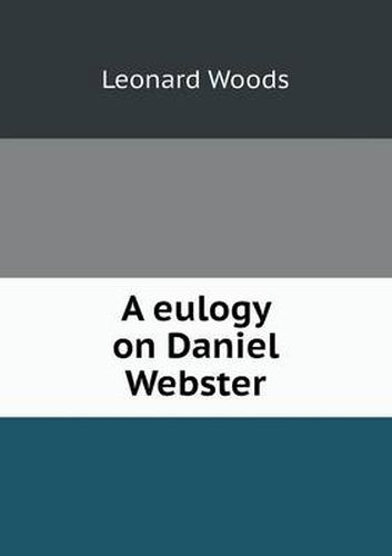A eulogy on Daniel Webster