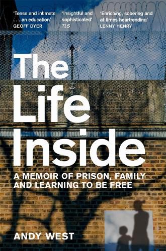 Cover image for The Life Inside: A Memoir of Prison, Family and Learning to be Free