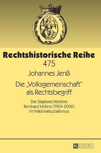 Cover image for Die  Volksgemeinschaft  ALS Rechtsbegriff: Die Staatsrechtslehre Reinhard Hoehns (1904-2000) Im Nationalsozialismus