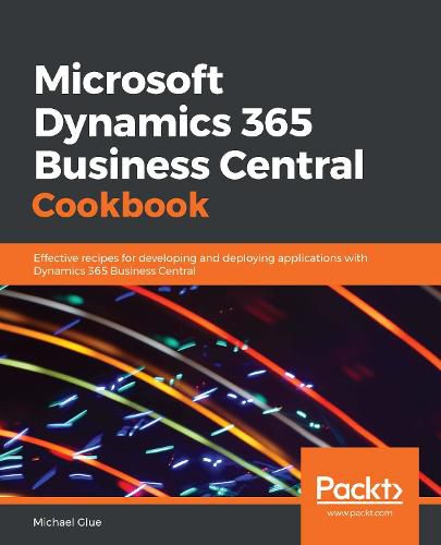 Cover image for Microsoft Dynamics 365 Business Central Cookbook: Effective recipes for developing and deploying applications with Dynamics 365 Business Central