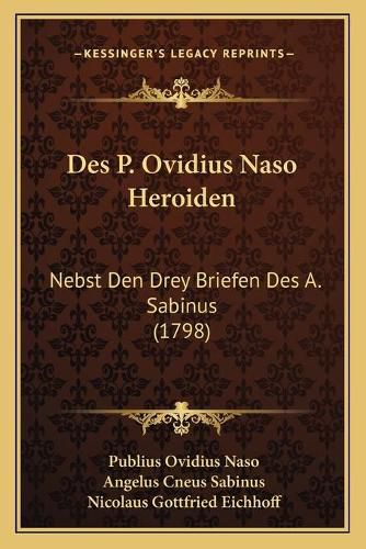 Cover image for Des P. Ovidius Naso Heroiden: Nebst Den Drey Briefen Des A. Sabinus (1798)