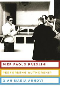 Cover image for Pier Paolo Pasolini: Performing Authorship