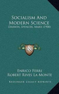 Cover image for Socialism and Modern Science: Darwin, Spencer, Marx (1900)