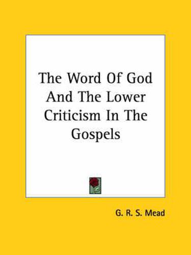 Cover image for The Word of God and the Lower Criticism in the Gospels