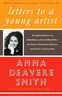 Cover image for Letters to a Young Artist: Straight-Up Advice on Making a Life in the Arts--For Actors, Performers, Writers, and Artists of Every Kind