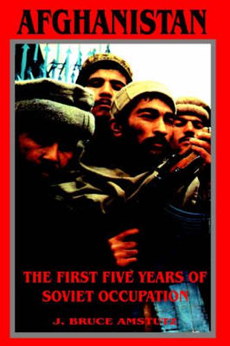 Cover image for Afghanistan: The First Five Years of Soviet Occupation